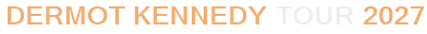 Dermot Kennedy Tour 2027